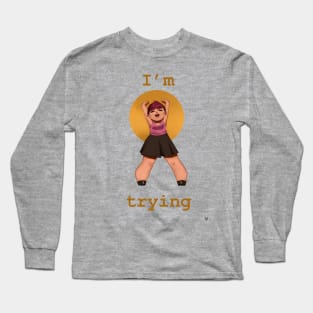 I'm Trying Long Sleeve T-Shirt